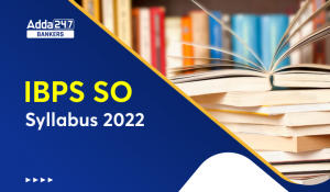 IBPS SO Syllabus 2022-23 in Hindi: IBPS SO सिलेबस – एग्जाम पैटर्न, Latest Exam Pattern & Syllabus PDF