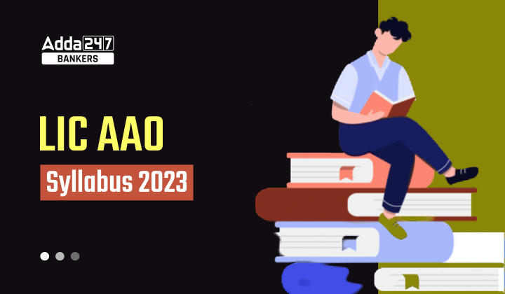 LIC AAO Syllabus 2023 for Mains Exam: LIC AAO सिलेबस 2023, देखें LIC AAO मेन्स सिलेबस और परीक्षा पैटर्न | Latest Hindi Banking jobs_20.1