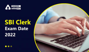 SBI Clerk Exam Date 2022 Out: एसबीआई क्लर्क परीक्षा तिथि 2022 ज़ारी, देखें SBI जूनियर एसोसिएट/क्लर्क प्रीलिम्स & मेन्स परीक्षा शेड्यूल 2022