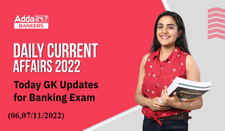7th November Daily Current Affairs 2022: सभी परीक्षाओं के लिए डेली जीके अपडेट | Latest Hindi Banking jobs_20.1