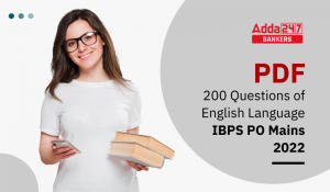 200 Most Important English Language Questions for IBPS PO Mains Exam 2022: IBPS PO मेन्स परीक्षा 2022 के लिए अंग्रेजी भाषा के 200 महत्वपूर्ण प्रश्नों की Free PDF
