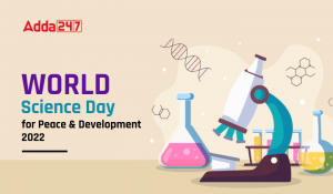 World Science Day for Peace and Development 2022: शांति और विकास के लिए विश्व विज्ञान दिवस 2022