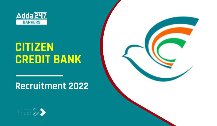 Citizen Credit Bank Recruitment 2022: सिटीजन क्रेडिट बैंक में PO समेत अन्य पदों के लिए आवेदन की अंतिम तिथि आज | Latest Hindi Banking jobs_20.1