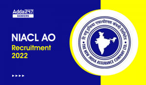 NIACL AO Recruitment 2022 For AO Posts : NIACL AO भर्ती 2022 AO पदों के लिए भर्ती