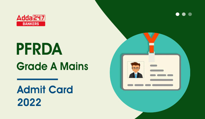 PFRDA Mains Admit Card 2022 Out: PFRDA मेन्स एडमिट कार्ड 2022 जारी, Grade A Call Letter Link | Latest Hindi Banking jobs_20.1