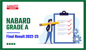 NABARD Grade A Final Result 2023 Out: नाबार्ड ग्रेड A फाइनल रिजल्ट 2022 जारी, Download नाबार्ड ग्रेड A Result PDF
