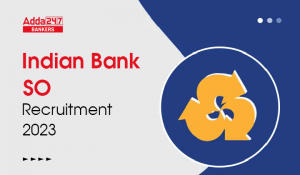 Indian Bank SO Recruitment 2023 Out: इंडियन बैंक ने SO के लिए निकाली भर्ती – Apply Now