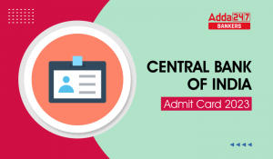Central Bank of India Admit Card 2023 : सेंट्रल बैंक ऑफ इंडिया एडमिट कार्ड 2023, विभिन्न पदों के लिए देखें अपना कॉल लेटर