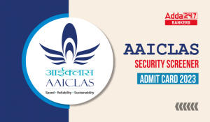 AAICLAS Security Screener Admit Card 2023: AAICLAS सिक्योरिटी स्क्रीनर एडमिट कार्ड 2023, चेक करें अपना कॉल लेटर