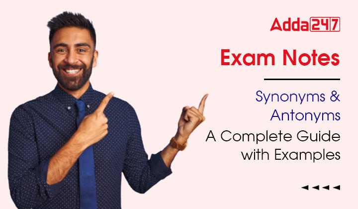 Synonyms and Antonyms for SSC CGL and other competitive exams.