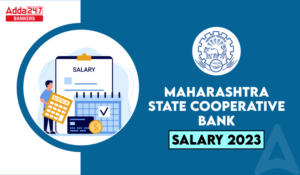 Maharashtra State Cooperative Bank Salary 2023, महाराष्ट्र स्टेट कोआपरेटिव बैंक सैलरी, देखें कैरियर विकास और की डिटेल
