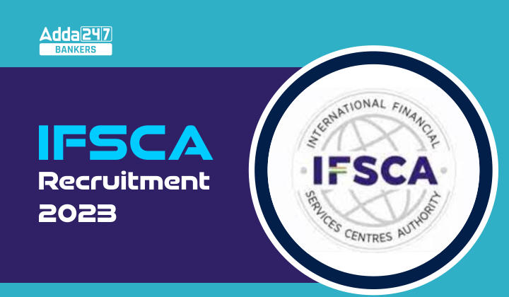 IFSCA Recruitment 2023, IFSCA भर्ती 2023 नोटिफिकेशन जारी – युवा पेशेवरों की होगी भर्ती | Latest Hindi Banking jobs_20.1