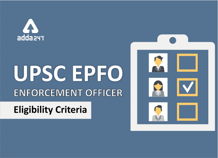 UPSC EPFO Enforcement Officer 2020: Eligibility Criteria_20.1