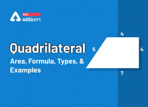 Quadrilateral Area, Formula, Types, Properties And Examples