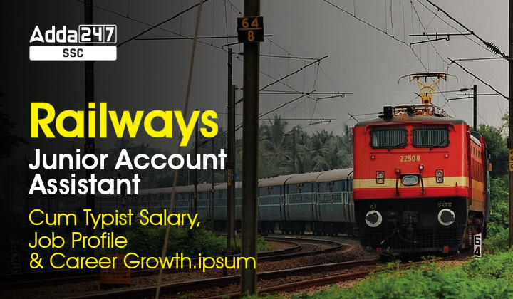 Railways Junior Account Assistant cum Typist Salary, Job Profile & Career Growth_20.1