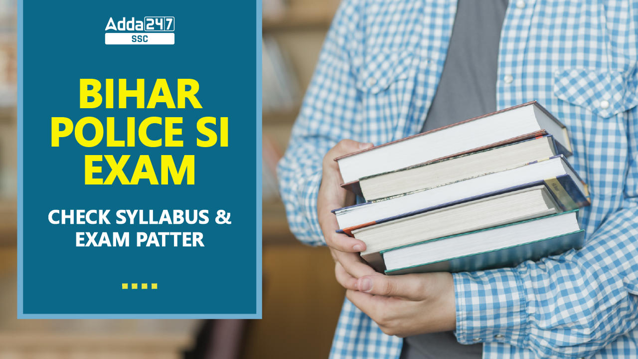 Bihar Police SI Syllabus 2023, Download PDF & Exam Pattern_20.1