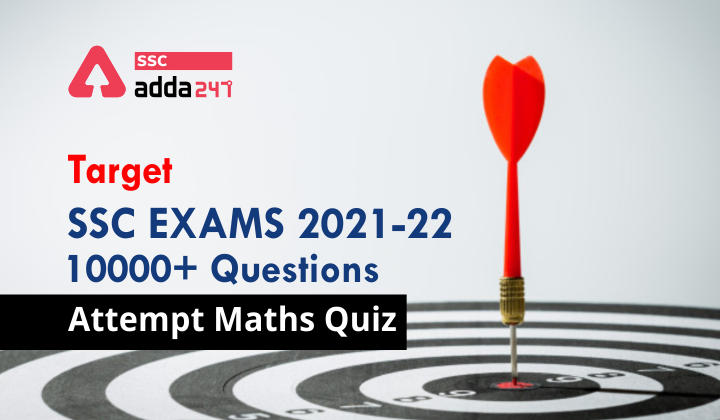 Target SSC Exams 2021-22 10000+ Questions Attempt Maths Quiz | Day 150_20.1