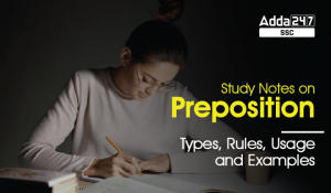 Study Notes on Preposition, Types, Rules, Usage and Examples