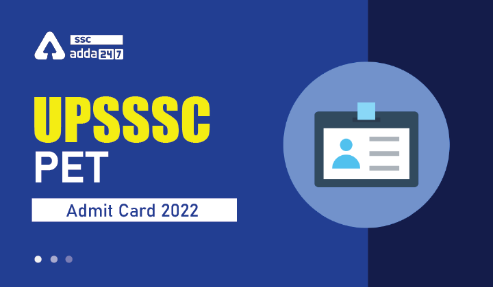 UPSSSC PET Admit Card 2022 Out, Download UP PET Call Letter_20.1