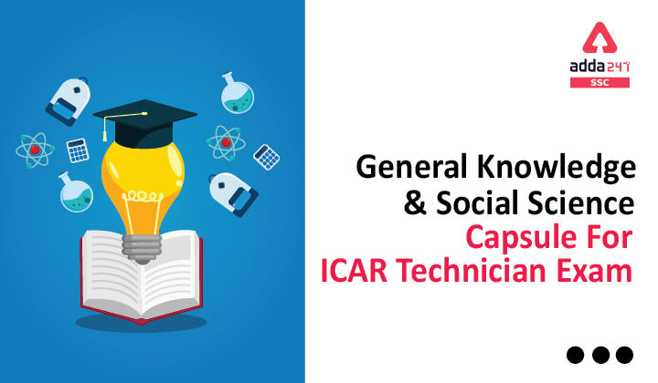 General Knowledge & Social Science Capsule For ICAR Technician Exam_20.1