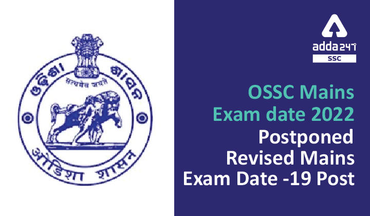 OSSC Mains Exam date 2022 Postponed Revised Mains Exam Date -19 Post_20.1