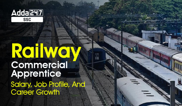 Railway Commercial Apprentice Salary, Job Profile & Career Growth_20.1