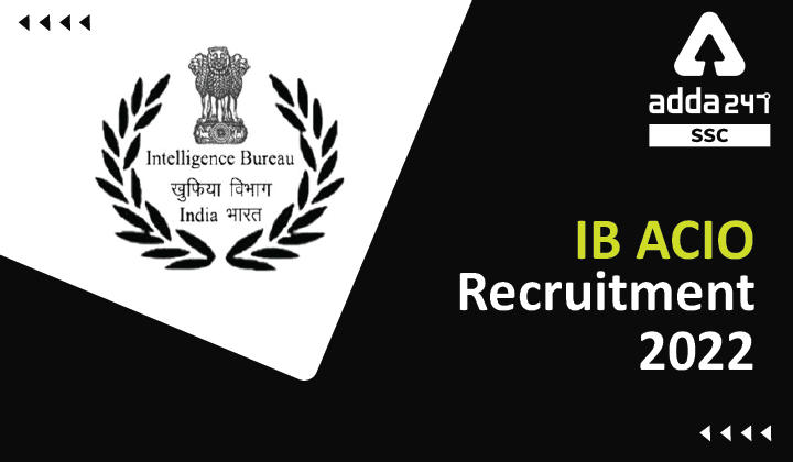IB ACIO Recruitment 2022 Notification, Salary, Vacancy for 150 Posts_20.1