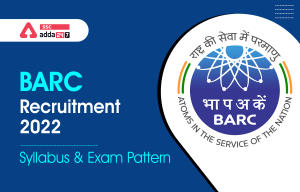 BARC Syllabus 2022 and Exam Pattern for Various Posts