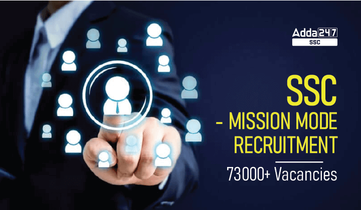 SSC MISSION MODE RECRUITMENT - 73000+ Vacancies_20.1