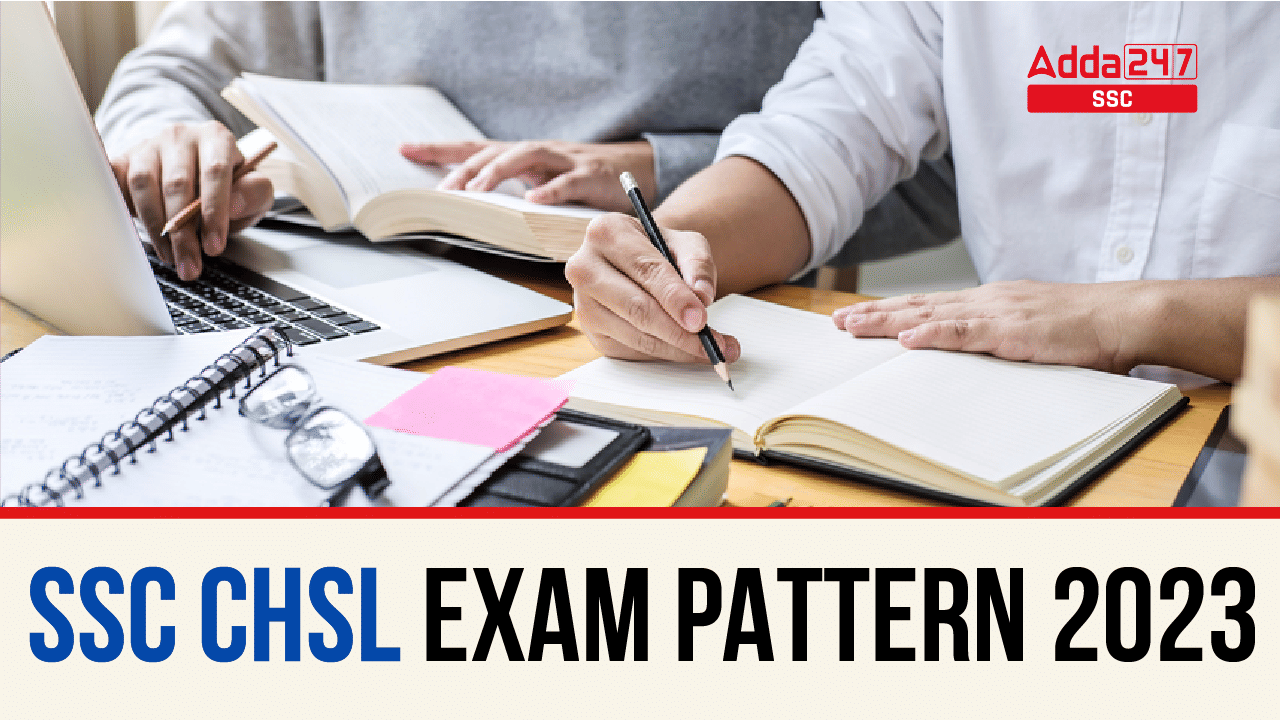 SSC CHSL Exam Pattern 2023, Tier 1 & Tier 2 Exam Pattern_20.1