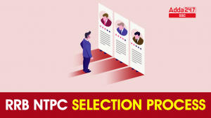 RRB NTPC Selection Process 2023 CBT 1, CBT 2 and Skill test