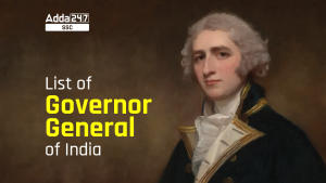 List of Governor General of India, Overview, Important Points and FAQs 2023