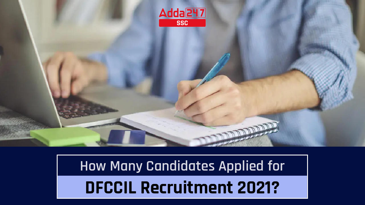 How many candidates applied for DFCCIL Recruitment 2021?_20.1