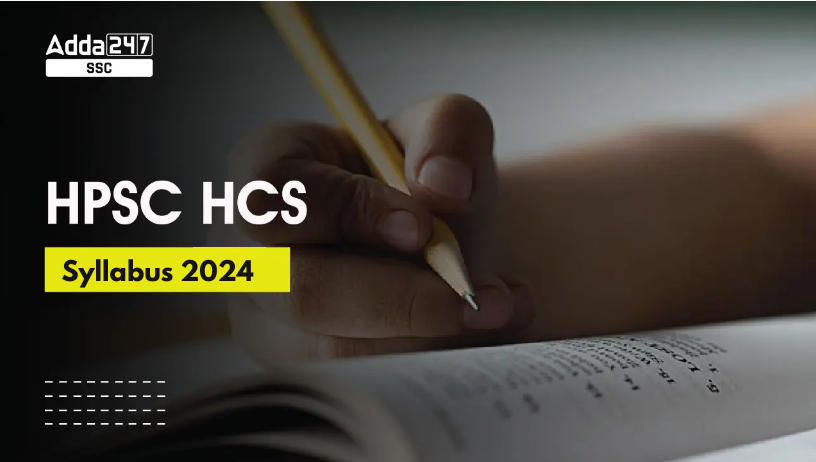 HPSC HCS Syllabus 2024, Detailed Syllabus Prelims and Mains_20.1