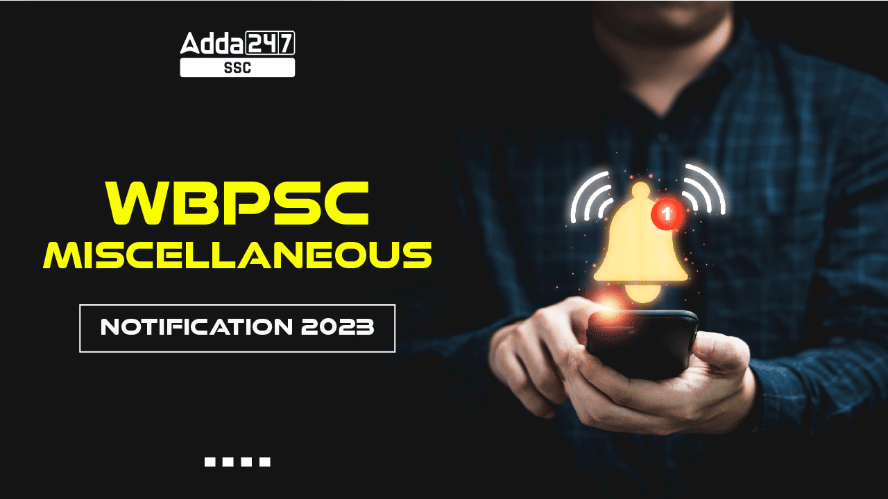 WBPSC Miscellaneous Recruitment 2023, Check Complete Details_20.1