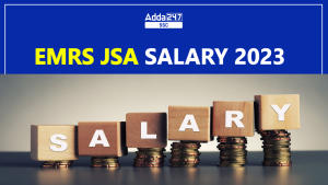 EMRS JSA Salary 2023, Check In-Hand Salary & Allowances