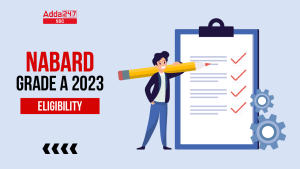 NABARD Grade A Eligibility Criteria 2023, Educational Qualification, Age Limit