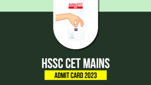 HSSC CET Mains Admit Card 2023 Out: CET Haryana Exam Postponed