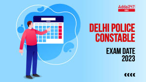 Delhi Police Constable Exam Date 2023 Out, Check Complete Schedule