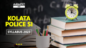 Kolkata Police SI Syllabus 2023, Exam Pattern, Download Syllabus PDF
