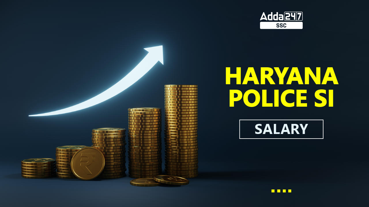 Haryana Police Si Salary 2023, Pay Scale & Career Growth_20.1