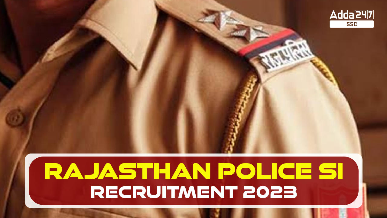 Rajasthan Police SI Recruitment 2023, Vacancy, Apply Online_20.1