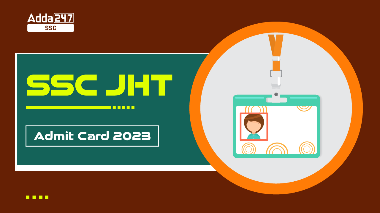 SSC JHT Admit Card 2023 Out, Hall Ticket Download Link_20.1