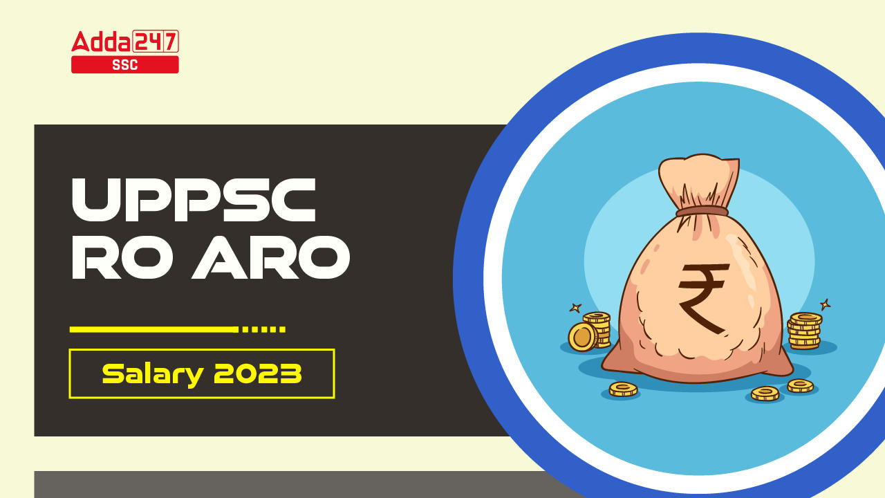 UPPSC RO ARO Salary 2023, In Hand Salary and Job Profile_20.1