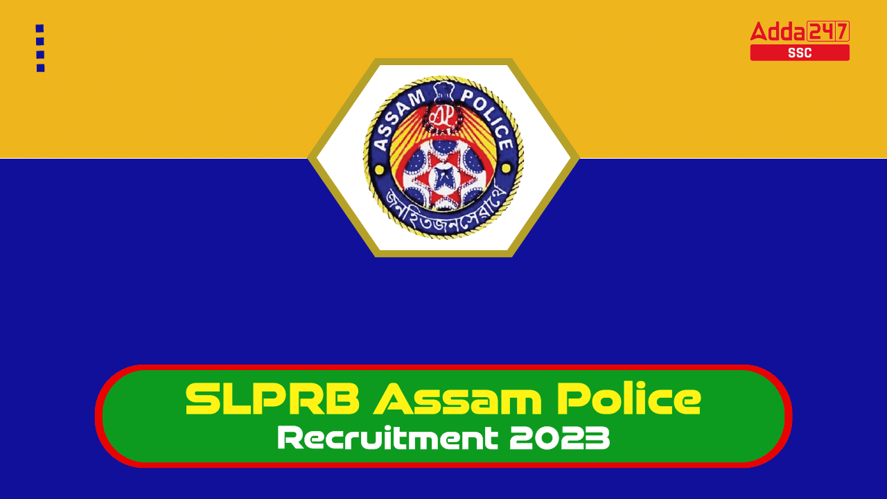 Assam Police Recruitment 2023, Last Date To Apply For 5563 Posts_20.1