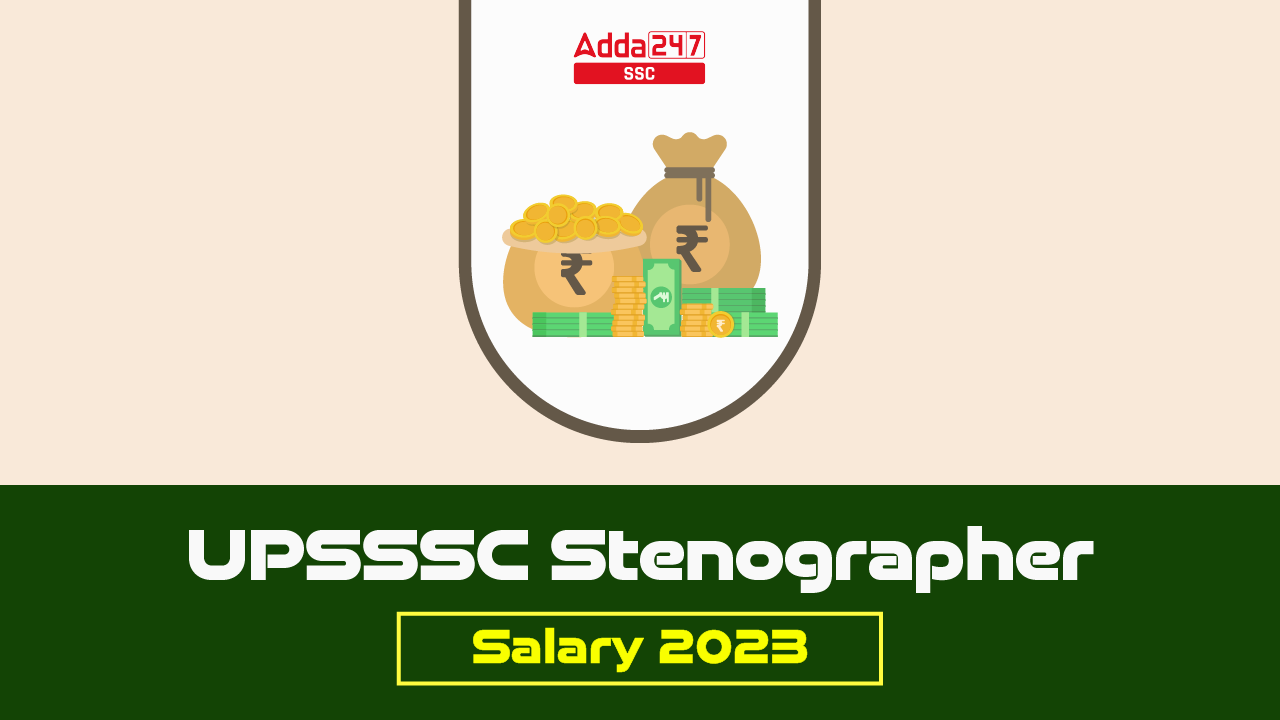 UPSSSC Stenographer Salary 2023, In Hand & Job Profile_20.1