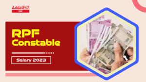 RPF Constable Salary 2023
