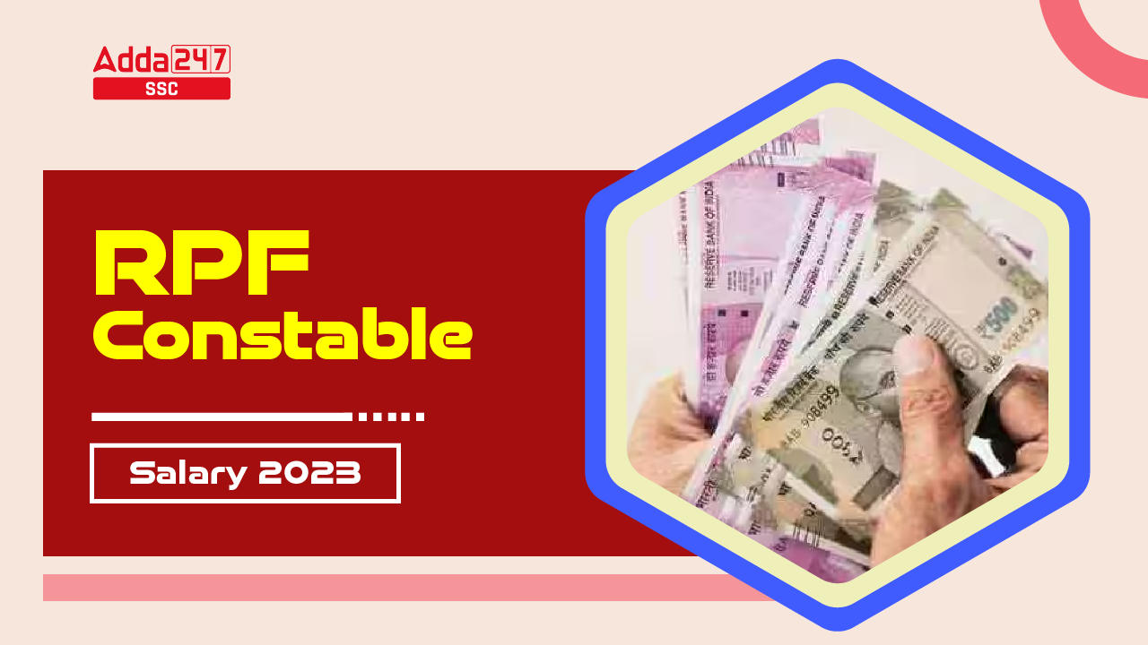 RPF Constable Salary 2023, Structure, In Hand & Monthly Salary_20.1