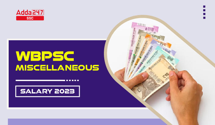 WBPSC Miscellaneous Salary 2023, Pay Scale & Job Profile_20.1