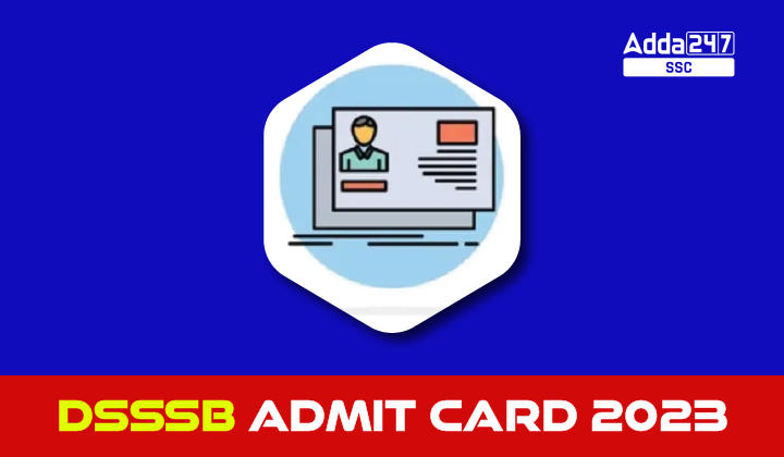 DSSSB Admit Card 2023 Out, Direct Link to Download_20.1